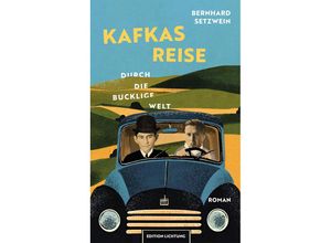 9783941306646 - Kafkas Reise durch die bucklige Welt - Bernhard Setzwein Gebunden