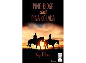 9783941485648 - Pine Ridge statt Pina Colada - Katja Etzkorn Kartoniert (TB)