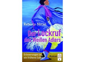 9783941485679 - Der Lockruf des Weißen Adlers - Rebecca Netzel Kartoniert (TB)