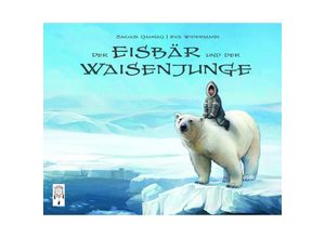 9783941485709 - Der Eisbär und der Waisenjunge - Sakiasi Quanaq Gebunden