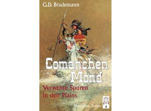 9783941485884 - Comanchen Mond Band 3 - G D Brademann Kartoniert (TB)