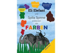 9783941567481 - Eli Elefant und Spilla Spinne entdecken die FARBEN - Katharina Ettle Gebunden