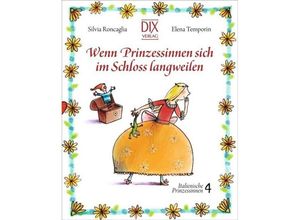 9783941651630 - Wenn Prinzessinnen sich im Schloss langweilen - Silvia Roncaglia Elena Temporin Gebunden