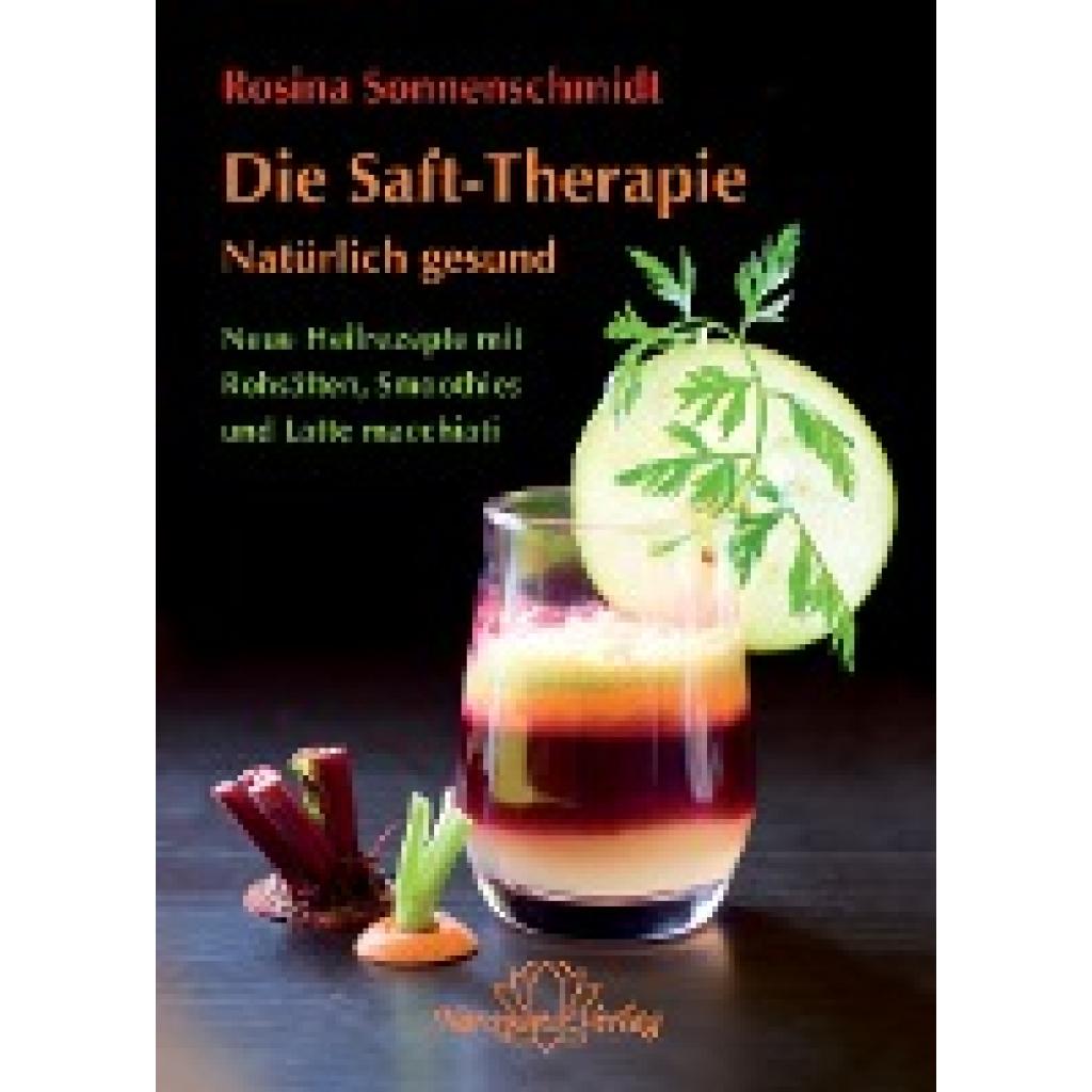 9783941706989 - Sonnenschmidt Rosina Die Rohsaft-Therapie