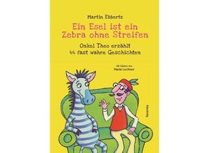 9783941725690 - Ein Esel ist ein Zebra ohne Streifen - Martin Ebbertz Kartoniert (TB)