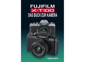 9783941761711 - FUJIFILM X-T100 - Frank Späth Gebunden