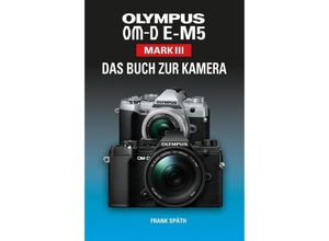 9783941761773 - OLYMPUS OM-D E-M5 Mark III - Frank Späth Gebunden