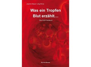 9783941806030 - Was ein Tropfen Blut erzählt - Jörg Rinne Kartoniert (TB) 9783941806030 - Was ein Tropfen Blut erzählt - Jörg Rinne Kartoniert (TB)