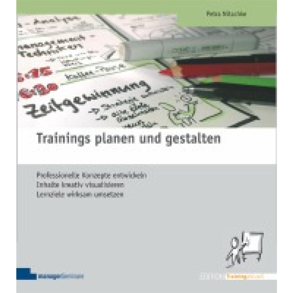 9783941965164 - Petra Nitschke - GEBRAUCHT Trainings planen und gestalten Professionelle Konzepte entwickeln Inhalte kreativ visualisieren Lernziele wirksam umsetzen - Preis vom 02062023 050629 h