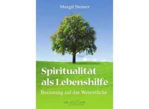 9783942009041 - Spiritualität als Lebenshilfe - Margit Steiner Kartoniert (TB)