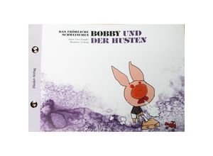 9783942056014 - Das fröhliche Schweinchen Bobby und der Nieswettbewerb   Das fröhliche Schweinchen Bobby und der Husten - Hongbo Gao Kartoniert (TB)