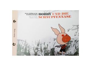 9783942056038 - Das fröhliche Schweinchen Bobby und die roten Augen   Das fröhliche Schweinchen Bobby und die Schnupfennase - Hongbo Gao Kartoniert (TB)