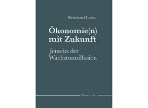 9783942062589 - Ökonomie(n) mit Zukunft - Reinhard Loske Kartoniert (TB)