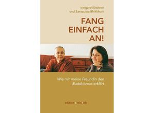 9783942085830 - Fang einfach an! - Irmgard Kirchner Santacitta Bhikkhuni Gebunden