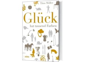 9783942208574 - Glück hat tausend Farben - Titus Müller Gebunden