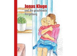 9783942258364 - Jonas Kluge und die geschenkte Vergebung - Friedhelm von der Mark Pappband