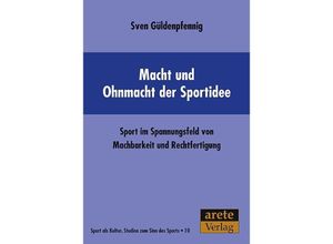 9783942468053 - Macht und Ohnmacht der Sportidee - Sven Güldenpfennig Kartoniert (TB)