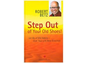 9783942581226 - Step Out of Your Old Shoes! - Robert Betz Kartoniert (TB)