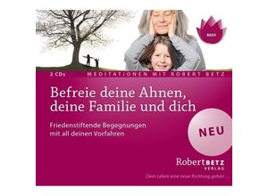 9783942581790 - Befreie deine Ahnen deine Familie und dich2 Audio-CDs - Robert Betz (Hörbuch)