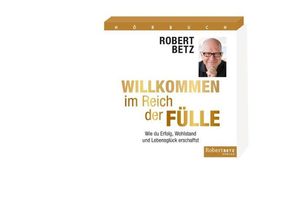 9783942581899 - Willkommen im Reich der Fülle 4 Audio-CDs - Robert Betz (Hörbuch)