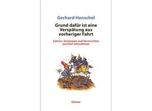 9783942788724 - Grund dafür ist eine Verspätung aus vorheriger Fahrt - Gerhard Henschel Kartoniert (TB)