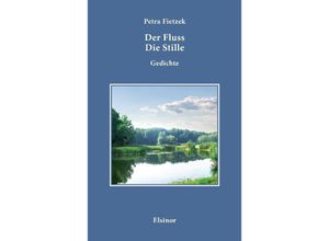 9783942788809 - Der Fluss Die Stille - Petra Fietzek Kartoniert (TB)