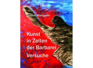 9783942876087 - Kunst in Zeiten der Barbarei - Günter Wangerin Kartoniert (TB)