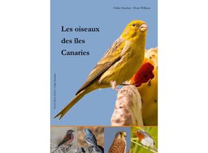 9783942999137 - Les oiseaux des îles Canaries - Ulrike Strecker Horst Wilkens Taschenbuch