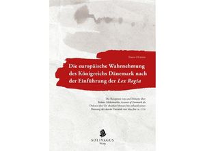 9783943025620 - Die europäische Wahrnehmung des Königreichs Dänemark nach der Einführung der Lex Regia - Simon Huemer Kartoniert (TB)