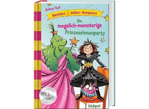 9783943086430 - Die megalich-monsterige Prinzessinnenparty   Pauline & Onkel Rotzbert Bd3 - Andrea Tholl Gebunden