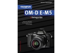 9783943125177 - Olympus OM-D E-M5 fotoguide - Heiner Henninges Gebunden