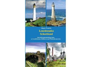 9783943210279 - Kulturgeschichtliche Bibliothek   Leuchtendes Schottland - Jürgen Tronicke Gebunden