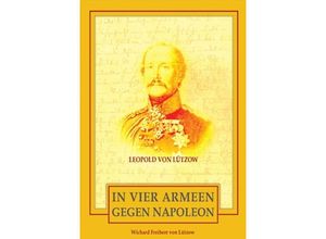 9783943288162 - In vier Armeen gegen Napoleon - Wichard Frhr von Lützow Kartoniert (TB)