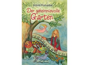 9783943304572 - Der geheimnisvolle Garten - Astrid Pomaska Taschenbuch