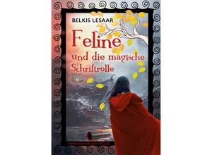 9783943304909 - Feline   Feline und die magische Schriftrolle (Bd3) - Belkis Lesaar Kartoniert (TB)