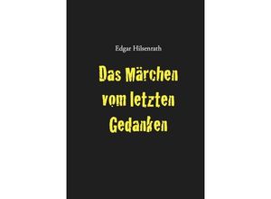 9783943334364 - Das Märchen vom letzten Gedanken - Edgar Hilsenrath Gebunden