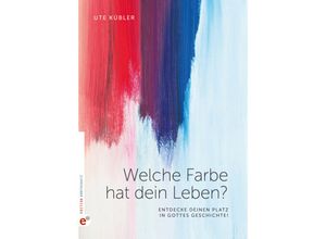 9783943362855 - Welche Farbe hat dein Leben? - Ute Kübler Kartoniert (TB)