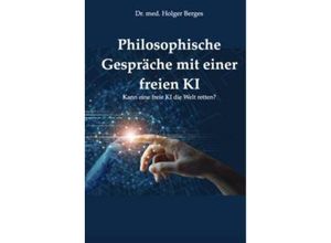 9783943413427 - Philosophische Gespräche mit einer freien KI - Holger Berges Kartoniert (TB)