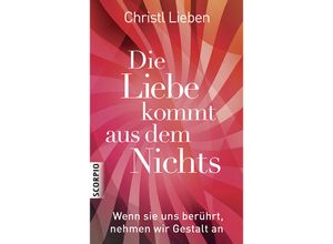 9783943416794 - Die Liebe kommt aus dem Nichts - Christl Lieben Kartoniert (TB)