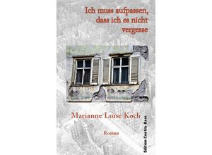 9783943446654 - Ich muss aufpassen dass ich es nicht vergesse - Marianne Luise Koch Kartoniert (TB)