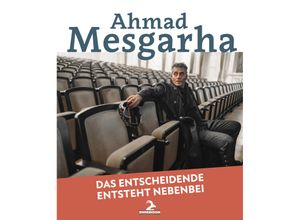 9783943451481 - Das Entscheidende entsteht nebenbei - Ahmad Mesgarha Gebunden