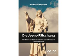 9783943624878 - Die Jesus-Fälschung - Hubertus Mynarek Taschenbuch