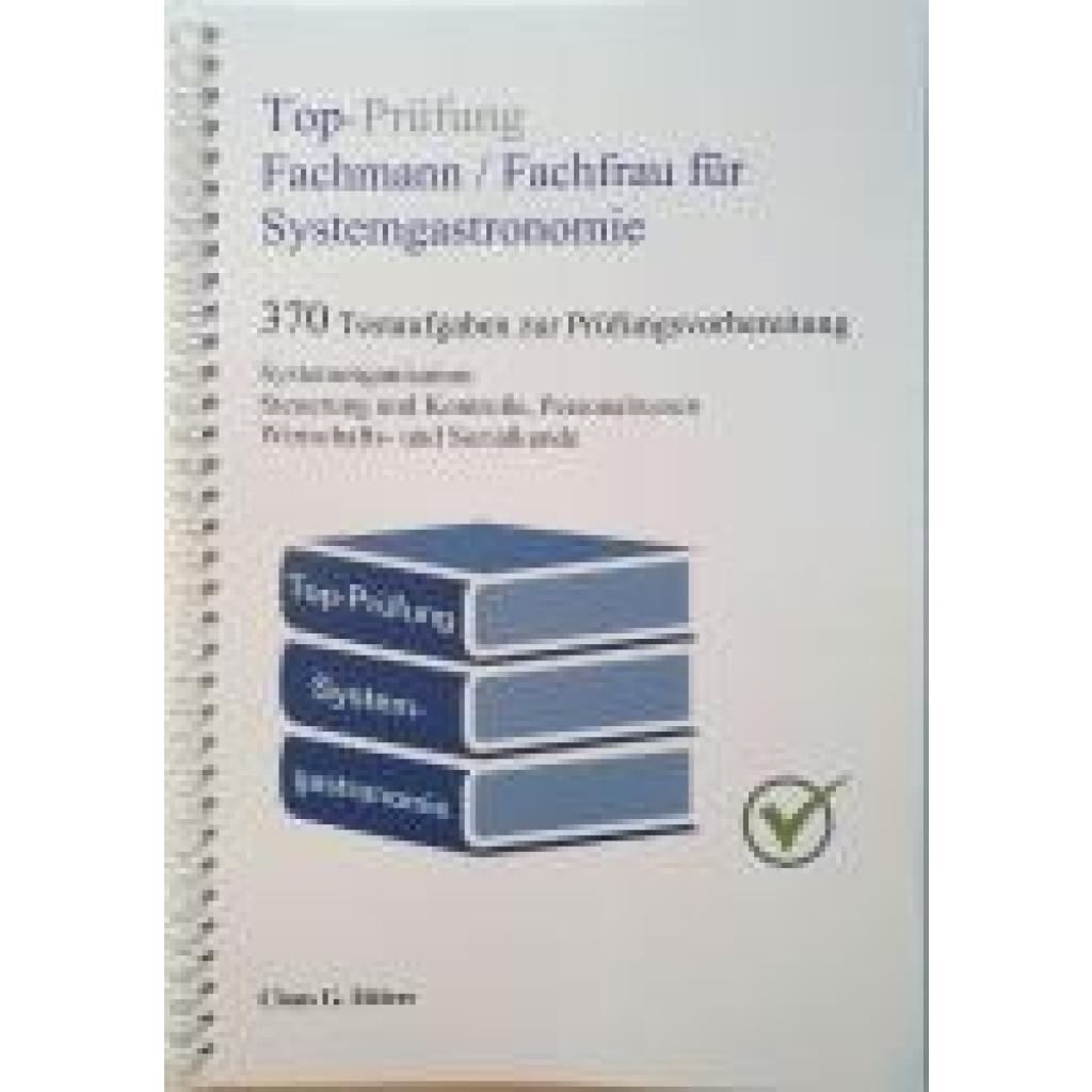 9783943665284 - Top-Prüfung Fachmann   Fachfrau für Systemgastronomie - 370 Aufgaben für die Abschlussprüfung - Claus G Ehlert Kartoniert (TB)
