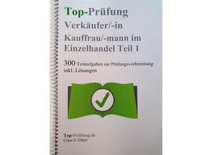 9783943665291 - Top Prüfung Verkäuferin   Verkäufer - 300 Testfragen für die Abschlussprüfung - Claus-Günter Ehlert Kartoniert (TB)