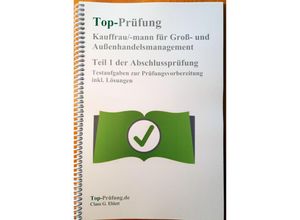 9783943665369 - Top Prüfung Kauffrau -mann für Groß- und Außenhandelsmanagement - Teil 1 der Abschlussprüfung - Claus-Günter Ehlert Kartoniert (TB)