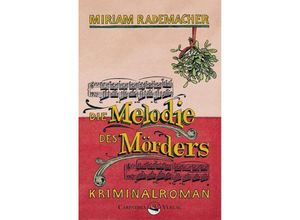 9783943709308 - Die Melodie des Mörders - Miriam Rademacher Kartoniert (TB)