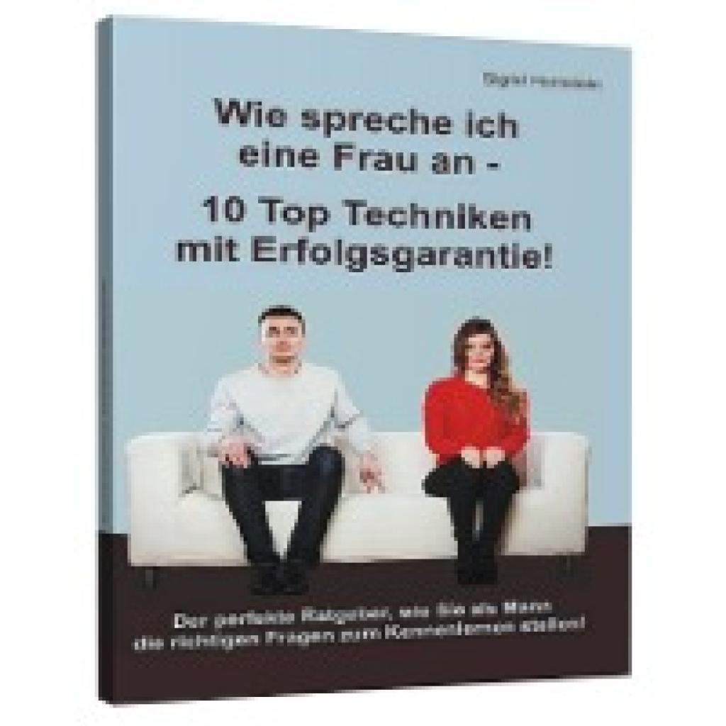 9783943729399 - Wie spreche ich eine Frau an - 10 Top Techniken mit Erfolgsgarantie! - Sigrid Hornstein Taschenbuch