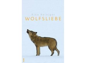 9783943767155 - Wolfsliebe - Rike Reiniger Kartoniert (TB)