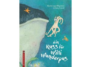 9783943833348 - Ein Kuss für Willi Wunderpus - Henrike Lippa-Wagenmann Gebunden