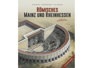 9783943915594 - Römisches Mainz und Rheinhessen entdecken - André Brauch Rudolf Büllesbach Lutz Luckhaupt Gebunden